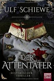 book cover of Der Attentäter: Historischer Thriller by Ulf Schiewe