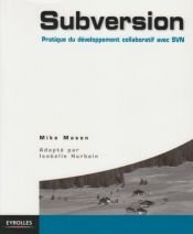 book cover of Subversion : Pratique des projets collaboratifs avec SVN by Mike Mason
