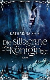 book cover of Die silberne Königin by Katharina Seck