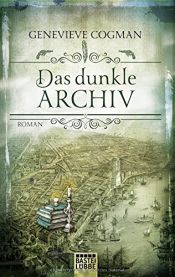book cover of Die Bibliothekare: Das dunkle Archiv: Roman by Genevieve Cogman