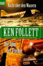 book cover of Nacht über den Wassern / Die Spur der Füchse. Jubiläums- Ausgabe: 2 Romane in einem Band. by Кен Фоллетт