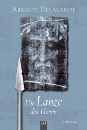 book cover of Die Lanze des Herrn by Arnaud Delalande