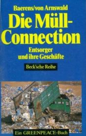 book cover of Die Müll - Connection. Entsorger und ihre Geschäfte. Ein Greenpeace- Buch. by Matthias Baerens