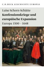 book cover of Konfessionskriege und europäische Expansion: Europa 1500 - 1648 (Beck'sche Reihe) by Luise Schorn-Schütte