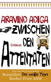 book cover of Zwischen den Attentaten: Geschichten aus einer Stadt (2008) by Aravind Adiga