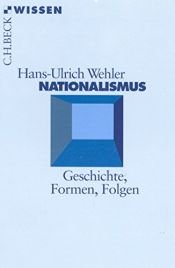 book cover of Nationalismus: Geschichte, Formen, Folgen by Hans-Ulrich Wehler
