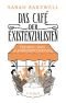 Das Café der Existenzialisten: Freiheit, Sein und Aprikosencocktails