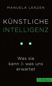 book cover of Künstliche Intelligenz: Was sie kann & was uns erwartet (Beck Paperback) by Manuela Lenzen