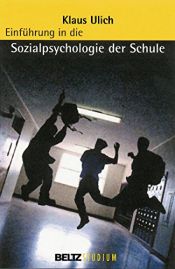 book cover of Einführung in die Sozialpsychologie der Schule (Beltz Studium) by Klaus Ulich