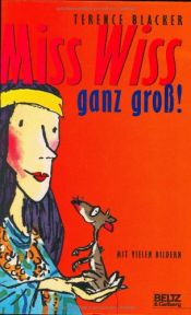 book cover of Miss Wiss ganz groÃŸ. 3 Miss- Wiss- Abenteuer. by Terence Blacker|Tony Ross
