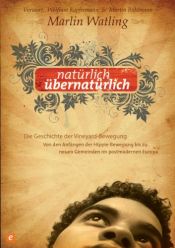 book cover of Natürlich übernatürlich: Die Geschichte der Vineyard-Bewegung by Marlin Watling
