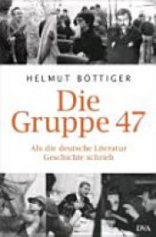 book cover of Die Gruppe 47 by Helmut Böttiger