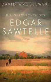 book cover of Die Geschichte des Edgar Sawtelle by David Wroblewski