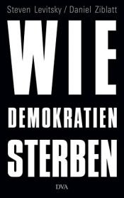 book cover of Wie Demokratien sterben: Und was wir dagegen tun können by Daniel Ziblatt|Steven Levitsky