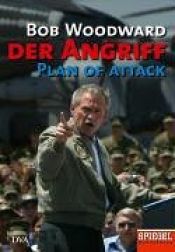 book cover of Der Angriff. Plan of Attack by Bob Woodward