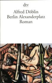 book cover of Berlin Alexanderplatz: Die Geschichte vom Franz Biberkopf. Roman by Alfred Döblin