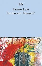 book cover of Ist das ein Mensch? by Primo Levi
