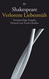 book cover of Verlorene Liebesmüh: Zweisprachige Ausgabe by William Shakespeare
