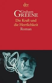 book cover of Die Kraft und die Herrlichkeit by Graham Greene