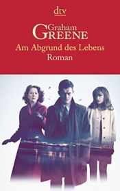 book cover of Am Abgrund des Lebens by Graham Greene