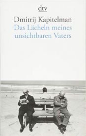 book cover of Das Lächeln meines unsichtbaren Vaters by Dmitrij Kapitelman