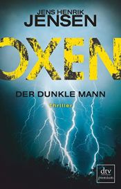 book cover of Oxen. Der dunkle Mann: Thriller (Niels-Oxen-Reihe) by Jens Henrik Jensen