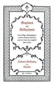 book cover of Maximen und Reflexionen: Kleine Bibliothek der Weltweisheit by Johann Wolfgang von Goethe