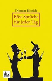 book cover of Böse Sprüche für jeden Tag by Dietmar Bittrich