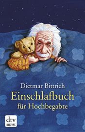 book cover of Einschlafbuch für Hochbegabte: Von Genies für Genies by Dietmar Bittrich