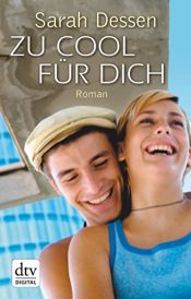 book cover of Zu cool für dich by Sarah Dessen
