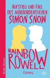 book cover of Aufstieg und Fall des außerordentlichen Simon Snow, Roman by Rainbow Rowell
