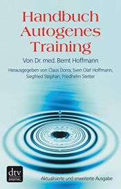book cover of Handbuch Autogenes Training: Grundlagen, Technik, Anwendung by Bernt Hoffmann