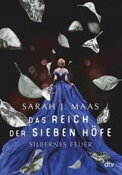 book cover of Das Reich der sieben Höfe – Silbernes Feuer by Sarah J. Maas