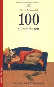 book cover of 100 Geschichten: Ein Lese- und Vorlesebuch by Peter Maiwald