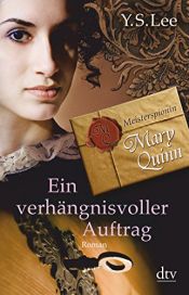book cover of Ein verhängnisvoller Auftrag Meisterspionin Mary Quinn I by Y.S. Lee