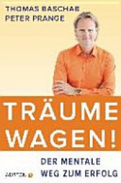 book cover of Träume wagen! by Peter Prange|Thomas Baschab