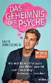 book cover of Das Geheimnis der Psyche: Wie man bei Günther Jauch eine Million gewinnt und andere Wege, die Nerven zu behalten by Leon Windscheid