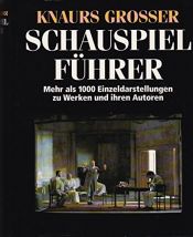 book cover of Knaurs grosser Schauspielführer : mehr als 1000 Einzeldarstellungen zu Werken und ihren Autoren by Rudolf Radler
