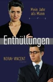 book cover of Enthuellungen Mein Jahr als Mann by Norah Vincent