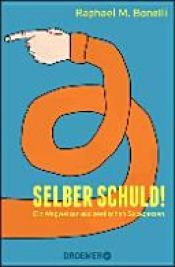 book cover of Selber schuld! by Raphael M. Bonelli