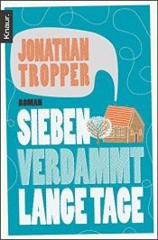 book cover of Sieben verdammt lange Tage by Jonathan Tropper