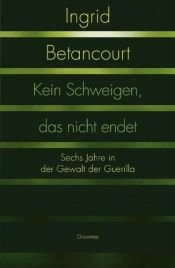 book cover of Kein Schweigen, das nicht endet by Ingrid Betancourt