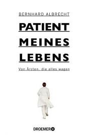 book cover of Patient meines Lebens by Bernhard Albrecht