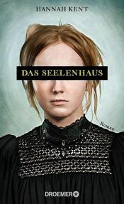 book cover of Das Seelenhaus by Hannah Kent