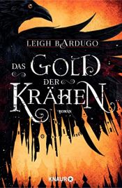 book cover of Das Gold der Krähen: Roman (Glory or Grave 2) by Leigh Bardugo