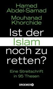 book cover of Ist der Islam noch zu retten?: Eine Streitschrift in 95 Thesen by Hamed Abdel-Samad|Mouhanad Khorchide