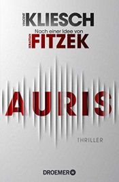 book cover of Auris: Thriller. Nach einer Idee von Sebastian Fitzek (Ein Jula und Hegel-Thriller 1) by Vincent Kliesch