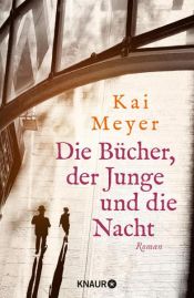 book cover of Die Bücher, der Junge und die Nacht by Kai Meyer