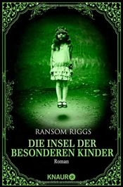 book cover of Die Insel der besonderen Kinder by Ransom Riggs