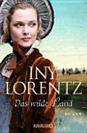 book cover of Das wilde Land by Iny Lorentz